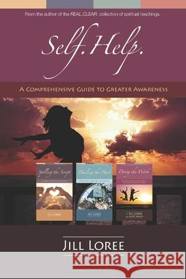 Self.Help.: A Comprehensive Guide to Greater Awareness Loree, Jill 9781545594117