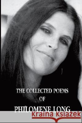 The Collected Poems of Philomene Long Philomene Long John Thomas Pegarty Long 9781545594469 Createspace Independent Publishing Platform