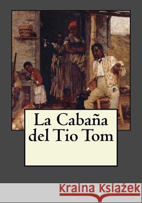 La Cabaña del Tio Tom Gouveia, Andrea 9781545595824 Createspace Independent Publishing Platform