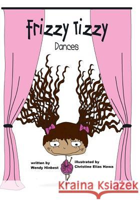 Frizzy Tizzy Dances Wendy Hinbest Christine Elias Hawa 9781545596227 Createspace Independent Publishing Platform