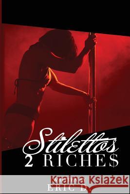 Stilettos 2 Riches Eric D 9781545597804 Createspace Independent Publishing Platform