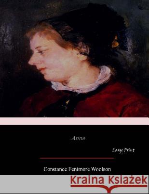 Anne: Large Print Constance Fenimore Woolson 9781545598290