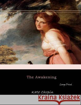 The Awakening: Large Print Kate Chopin 9781545598344