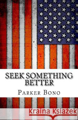 Seek Something Better Parker Bono 9781545598351