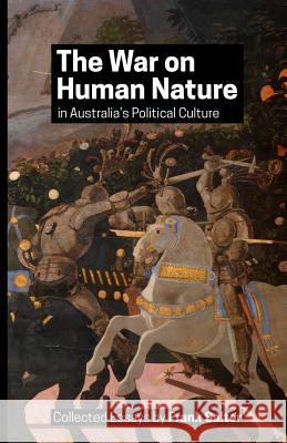 The War on Human Nature in Australia's Political Culture: Collected Essays Frank K. Salter 9781545598979