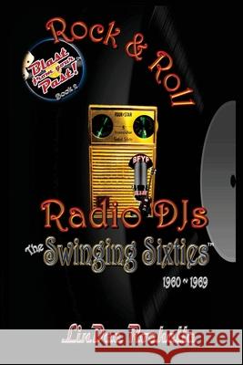 Rock & Roll Radio DJs: The Swinging Sixties 1960-1969: Blast from Your Past! (Black & White - Book 2) Lindee Rochelle 9781545599440