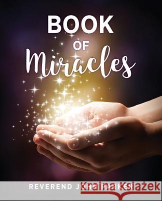 Book of Miracles Reverend John Parker 9781545600238