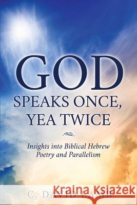 God Speaks Once, Yea Twice C David Lamb 9781545600801 Xulon Press