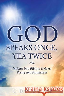 God Speaks Once, Yea Twice C David Lamb 9781545600801