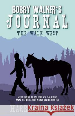 Bobby Walker's Journal: The Walk West Harrison Brodie 9781545601112