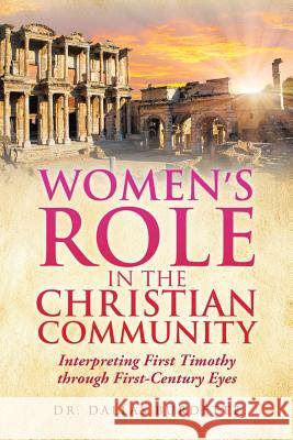 Women's Role in the Christian Community Dr Dallas Burdette 9781545601327