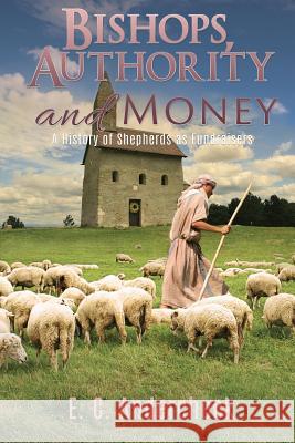 Bishops, Authority and Money E C Andercheck 9781545601358 Xulon Press