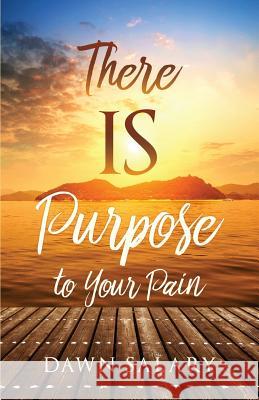 There IS Purpose to Your Pain Dawn Salary 9781545603000 Xulon Press