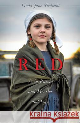 RED As in Russia and Measles and Love Linda Jane Niedfeldt 9781545603208 Xulon Press