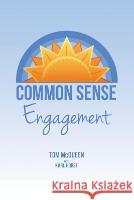 Common Sense Engagement Tom McQueen, Karl Horst 9781545603956 Xulon Press