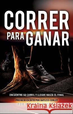 Correr Para Ganar Kenneth Mulkey 9781545603963 Xulon Press