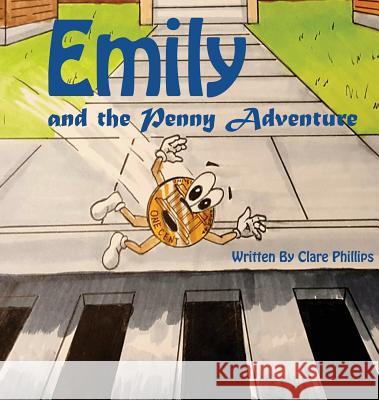 Emily And The Penny Adventure Clare Phillips, Steve Mancione 9781545603994