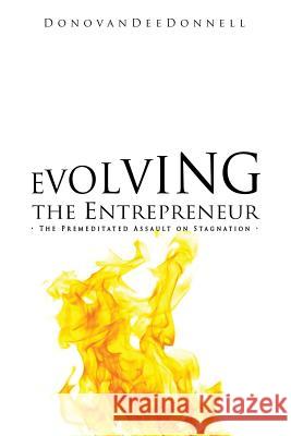 Evolving the Entrepreneur Donovan Dee Donnell 9781545604113 Xulon Press