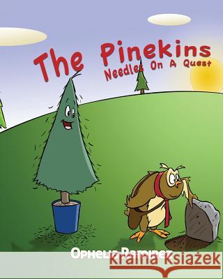 The Pinekins: Needles On A Quest Ophelia Ramirez 9781545604847