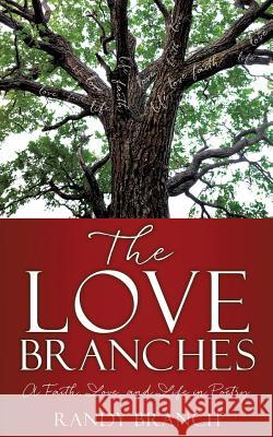 The Love Branches Randy Branch 9781545605141 Xulon Press