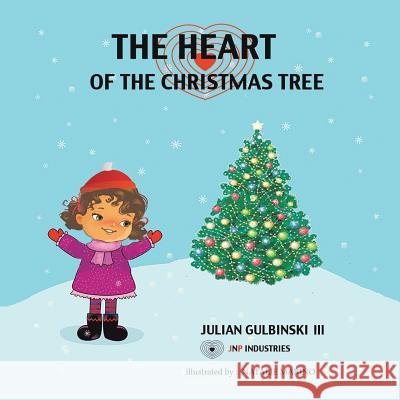 The Heart of the Christmas Tree Julian Gulbinski, III 9781545605370 Xulon Press