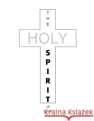 The Holy Spirit of God Michael Steven Kenworthey 9781545605462