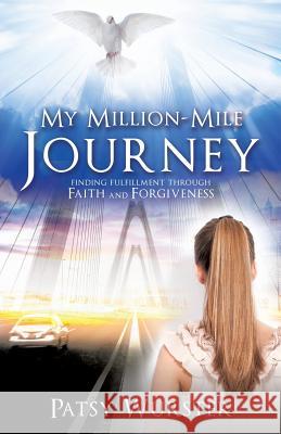 My Million-Mile Journey Patsy Wurster 9781545606582 Xulon Press