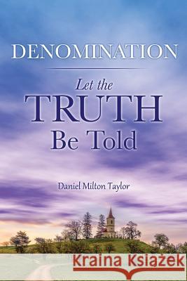 Denomination Daniel Milton Taylor 9781545606742 Xulon Press