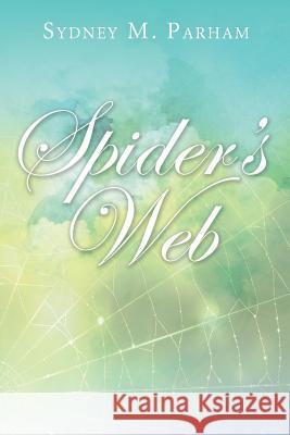 Spider's Web Sydney M Parham 9781545606902