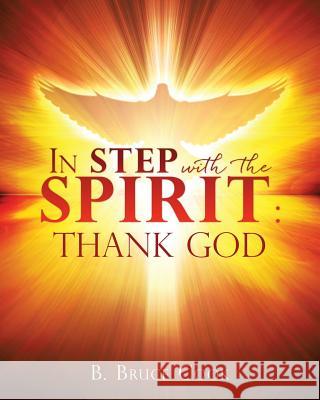 In Step with the Spirit: Thank God B Bruce Cook 9781545607183 Xulon Press
