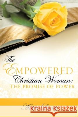 The Empowered Christian Woman: The Promise of Power Anita Lantz 9781545607244