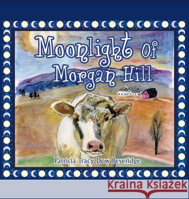 Moonlight of Morgan Hill Patricia Tracy Dow Beveridge 9781545609811 Xulon Press