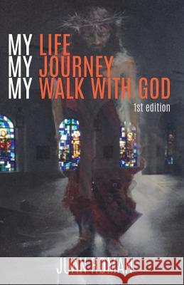 My Life My Journey My Walk With God Juan Roman 9781545609897 Xulon Press