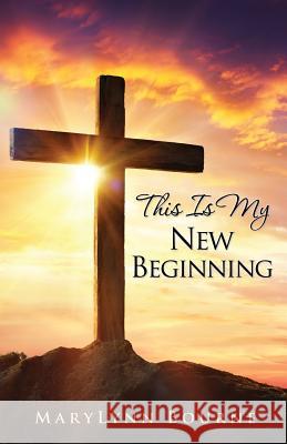 This Is My New Beginning Marylynn Bourne 9781545610282 Xulon Press