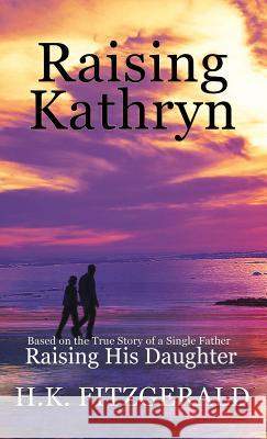 Raising Kathryn H K Fitzgerald 9781545611050 Xulon Press