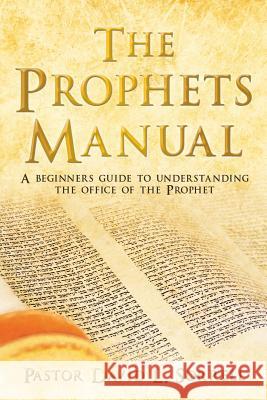 The Prophets Manual Pastor David L Sorrell 9781545611814