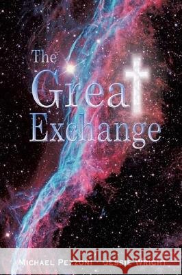 The Great Exchange Michael Pezzoni, Jessie Wright 9781545611852