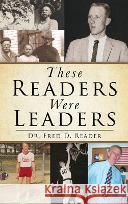 These Readers Were Leaders Dr Fred D Reader 9781545611999 Xulon Press