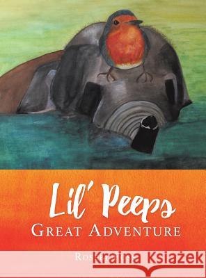 Lil' Peeps Great Adventure Roseby Foss 9781545612330