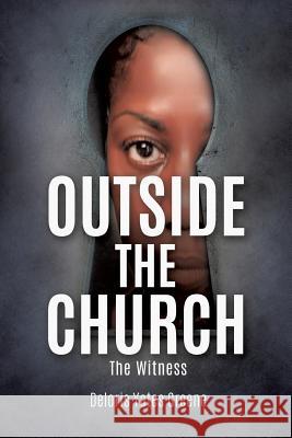 Outside the Church The Witness Deloris Yates Greene 9781545612729 Xulon Press