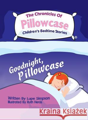 The Chronicles of Pillowcase Lupe Simpson, Ruth Heras 9781545612774