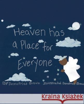 Heaven Has A Place For Everyone Demetrius Brown a K a (Demi) 9781545612873 Xulon Press
