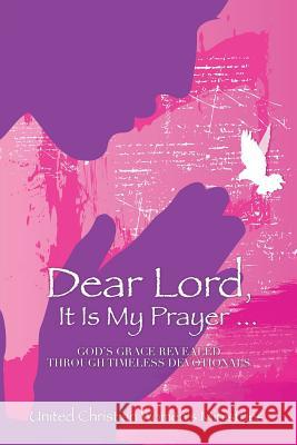 Dear Lord, It Is My Prayer... United Christian Women's Ministries 9781545612897 Xulon Press