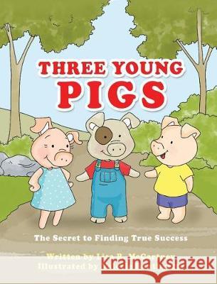 Three Young Pigs Lisa R McCartney, Valerie Bouthyette 9781545613252 Xulon Press