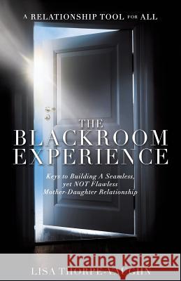 The Blackroom Experience Lisa Thorpe-Vaughn 9781545613276 Xulon Press