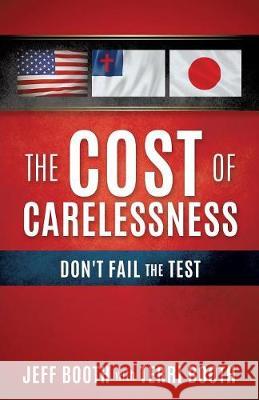 The Cost Of Carelessness Jeff Booth, Terri Booth 9781545613382