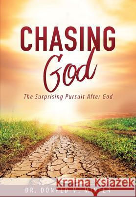 Chasing God Dr Donald M Minter 9781545613450