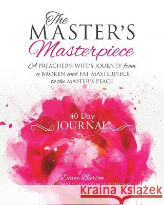 The MASTER'S Masterpiece 40 Day Journal Diane Burton 9781545613832