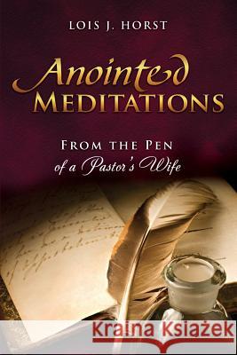 Anointed Meditations Lois J Horst 9781545614235 Xulon Press