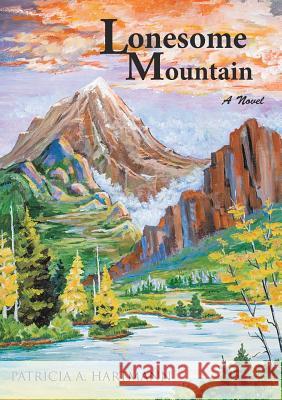 Lonesome Mountain Patricia A Hartmann 9781545614549